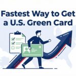 What Is the Fastest Way to Get a U.S. Green Card? (Complete 2026 Guide)